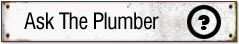 Ask The Plumber